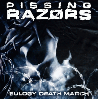 Pissing Razors : Eulogy Death March
